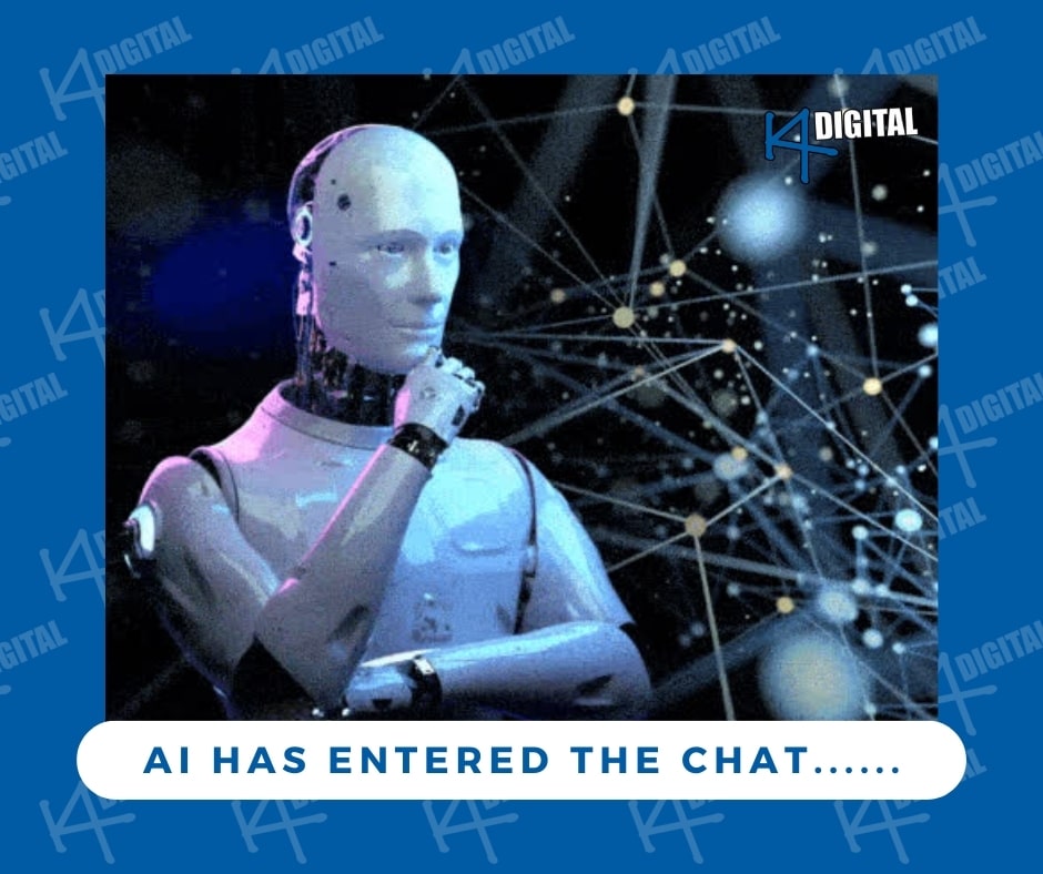 Humanoid robot in a thinking pose with a digital network background and text overlay that reads "AI has entered the chat," branded with the K4 Digital logo.